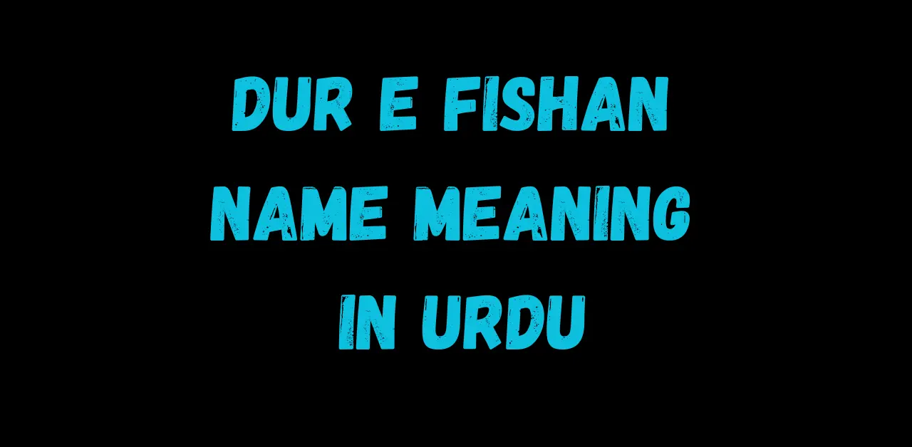 Dur e Fishan Name Meaning in Urdu