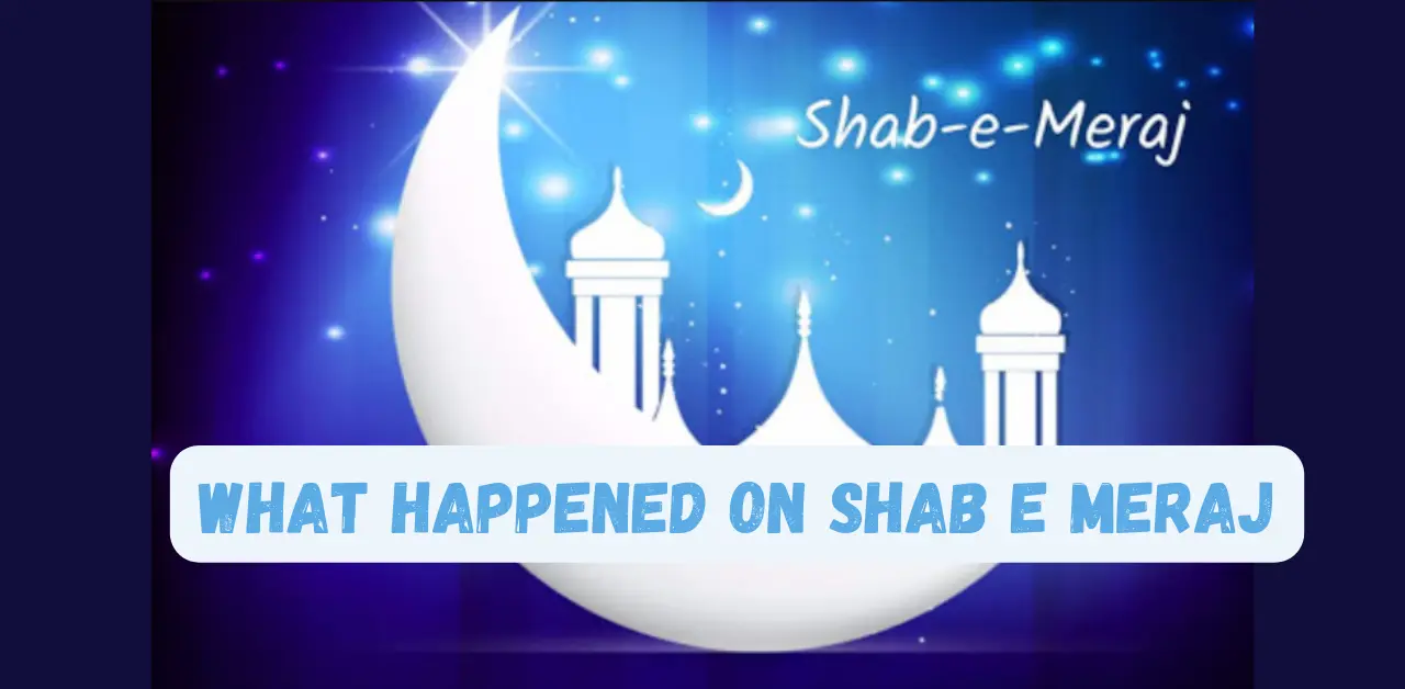What Happened On Shab e Meraj
